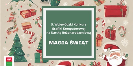 Powiększ grafikę: 5. Wojewódzki Konkurs Grafiki Komputerowej na Kartkę Bożonarodzeniową "Magia Świąt"